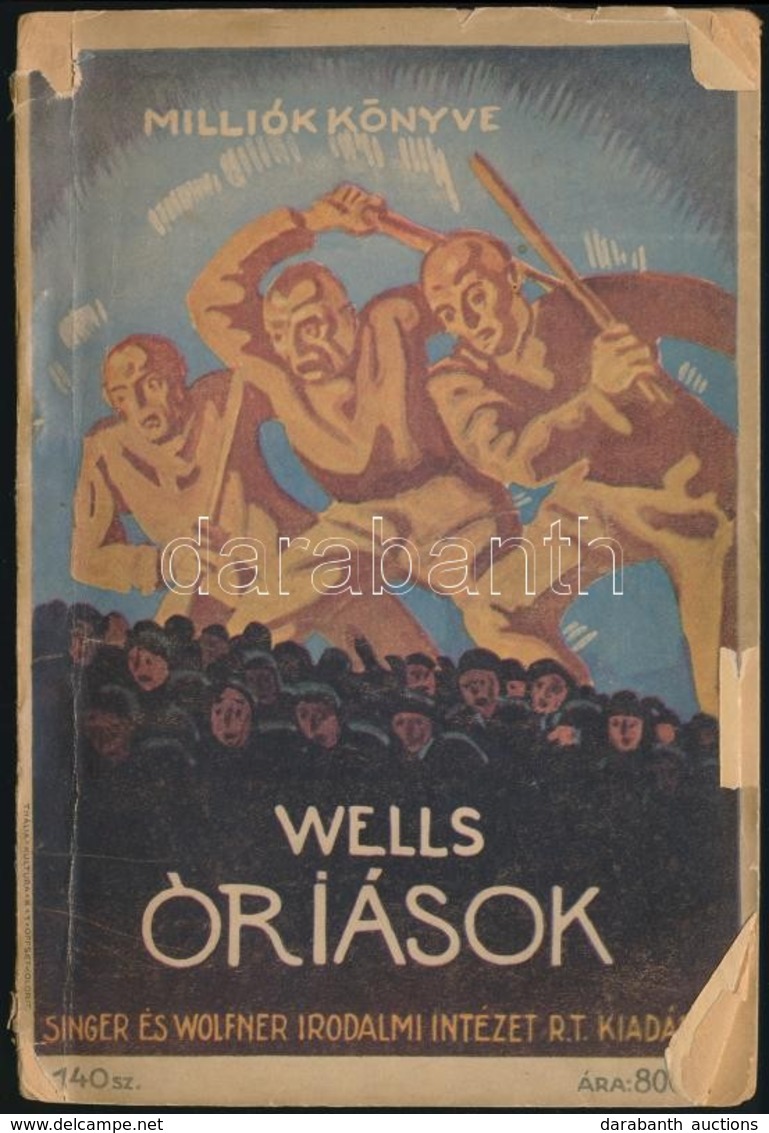 H. G. Wells: Óriások. Milliók Könyve 140. Bp.,1926,Singer és Wolfner. Kiadói Illusztrált Papírkötés, Szakadozott, Kissé  - Sin Clasificación