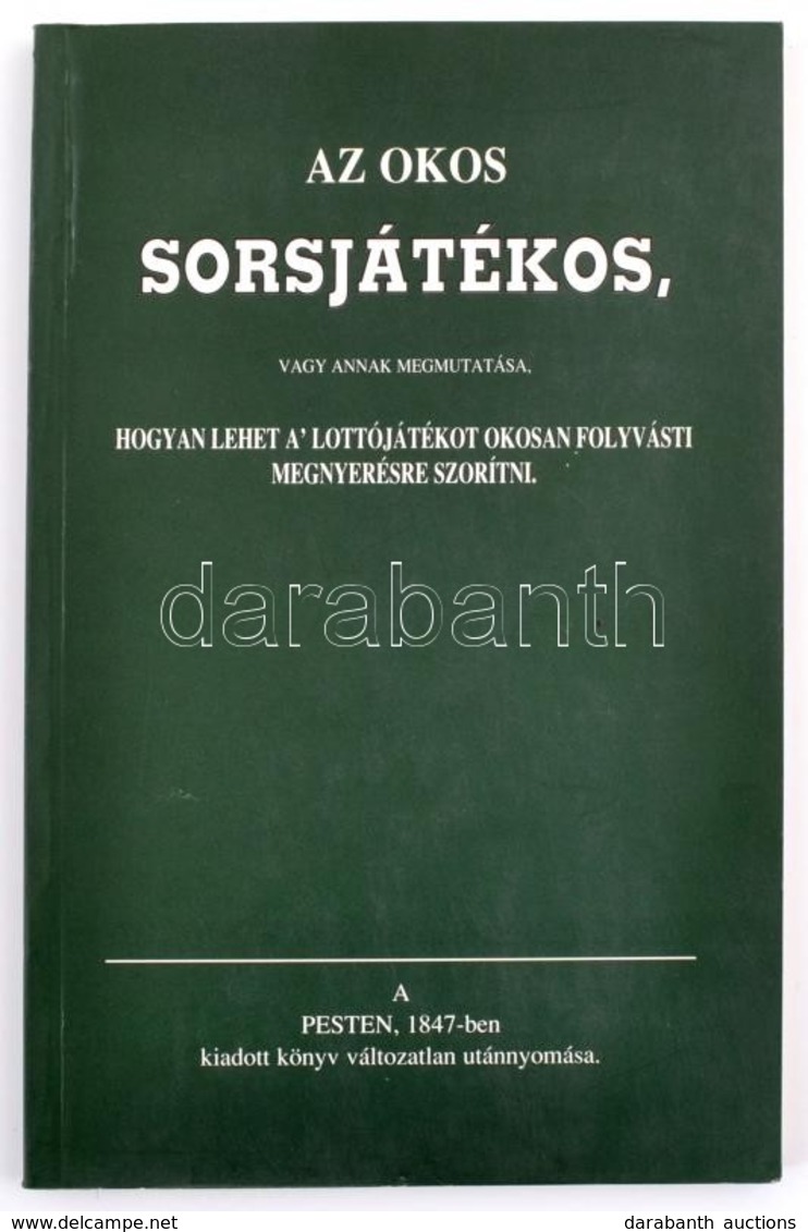 Az Okos Sorsjátékos, Vagy Annak Megmutatása. Útmutatás Hogyan Lehet [...] A Lottójátékban [...] Szerencsét Találni. Bp., - Sin Clasificación