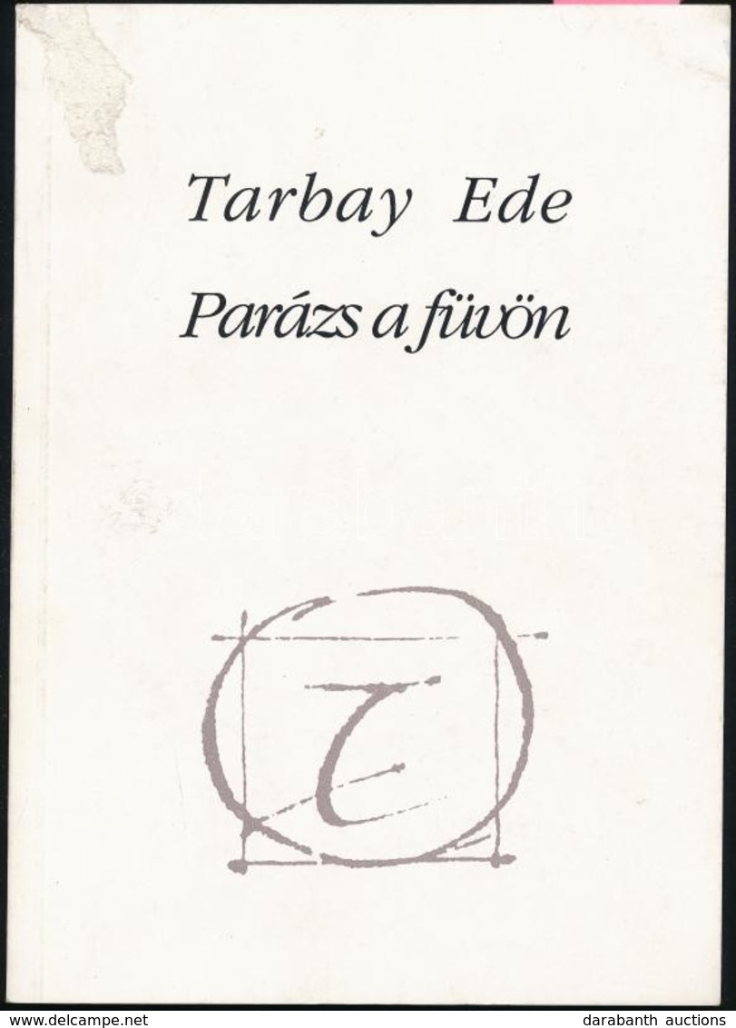 Tarbay Ede: 1991.; Parázs A Füvön. Bp., 1992, Széphalom Könyvműhely.. Kiadói Papírkötés, Az Egyik Borítón Kis Sérüléssel - Sin Clasificación