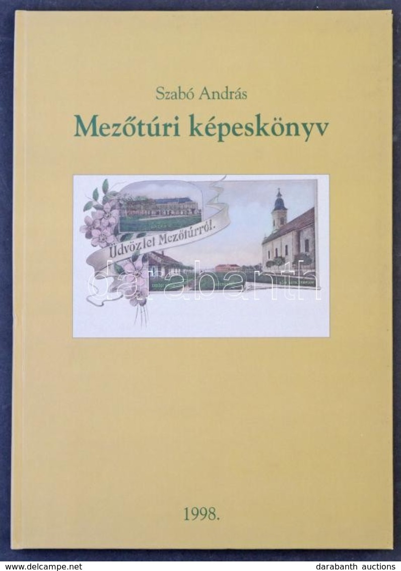 Szabó András: Mezőtúri Képeskönyv. 88 Old, Kanyó Antal Kiadása. 1998. - Sin Clasificación