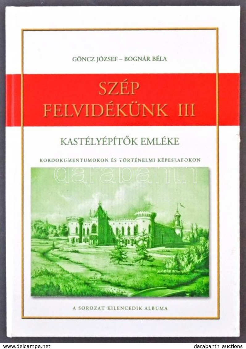 Göncz József - Bognár Béla: Szép Felvidékünk III. Kastélyépítők Emléke Kordokumentumokon és Történelmi Képeslapokon. A S - Sin Clasificación