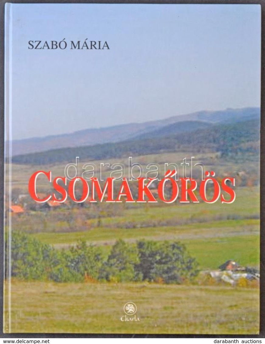 Szabó Mária: Csomakőrös Monográfiája. Charta 2010. 143 Oldal / Monograph Of Chiurus. 2010. 143 P. - Sin Clasificación