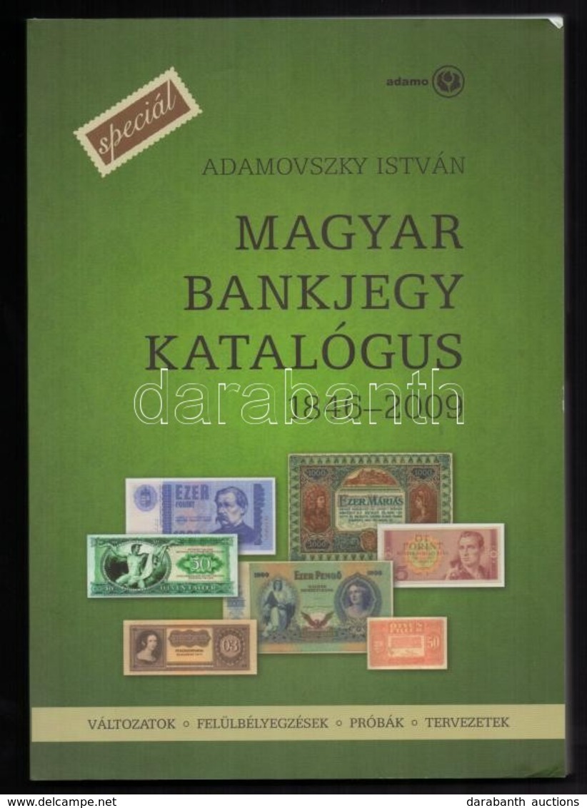 Adamovszky István: Magyar Bankjegy Katalógus SPECIÁL - Változatok, Felülbélyegzések, Próbák, Tervezetek. 1846-2009. Buda - Sin Clasificación