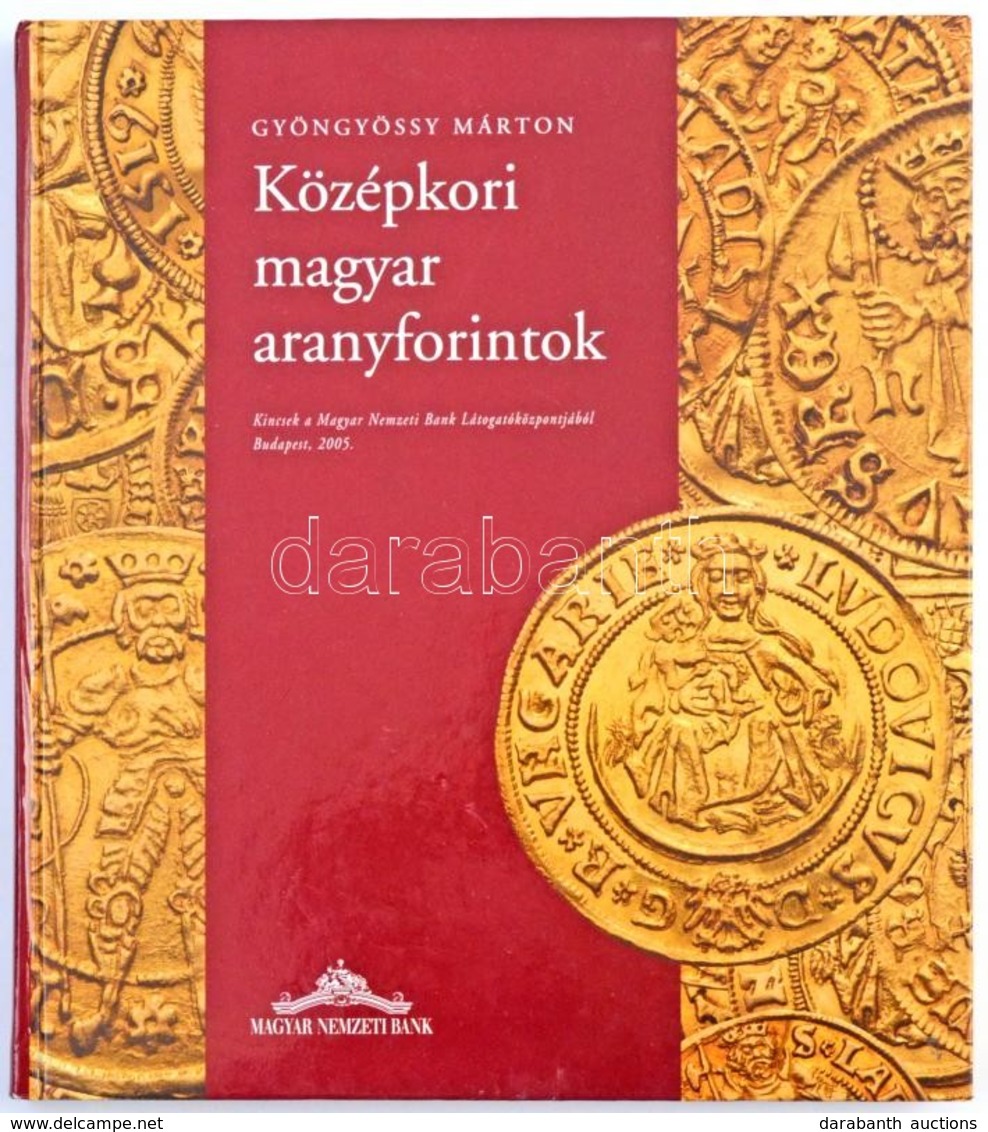 Gyöngyössy Márton: Középkori Magyar Aranyforintok. Budapest, MNB, 2005. Újszerű állapotban. - Sin Clasificación