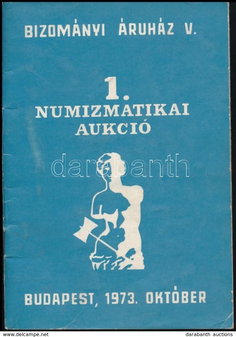 Bizományi Áruház V. - 1. Numizmatikai Aukció (árverési Katalógus). Budapest, 1973. - Sin Clasificación