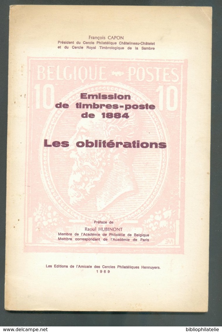 CAPON François., BELGIQUE - EMISSION De Timbres-Poste De 1884 - Les Oblitérations; Ed. AC.P.H., Farciennes, - Philatelie Und Postgeschichte