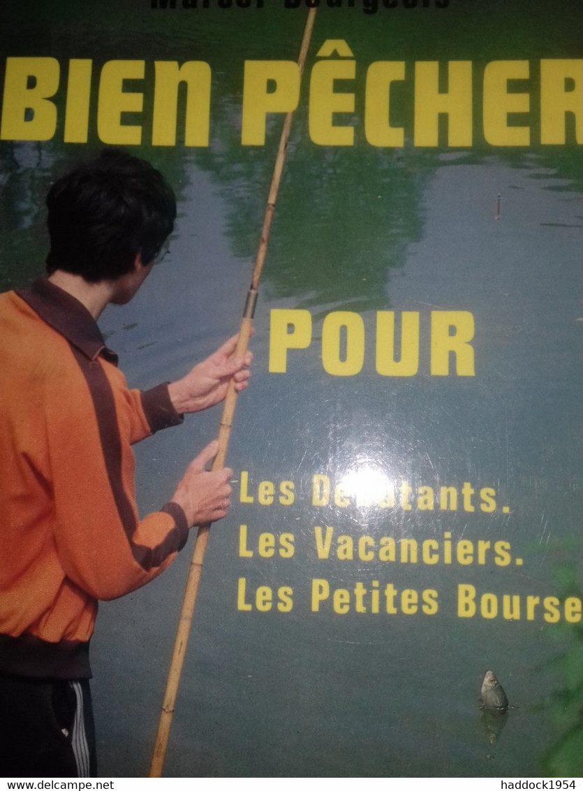 Bien Pêcher Pour Les Débutants Les Vacanciers Les Petites Bourses MARCEL BOURGEOIS éditions BORNEMANN 1985 - Autres & Non Classés