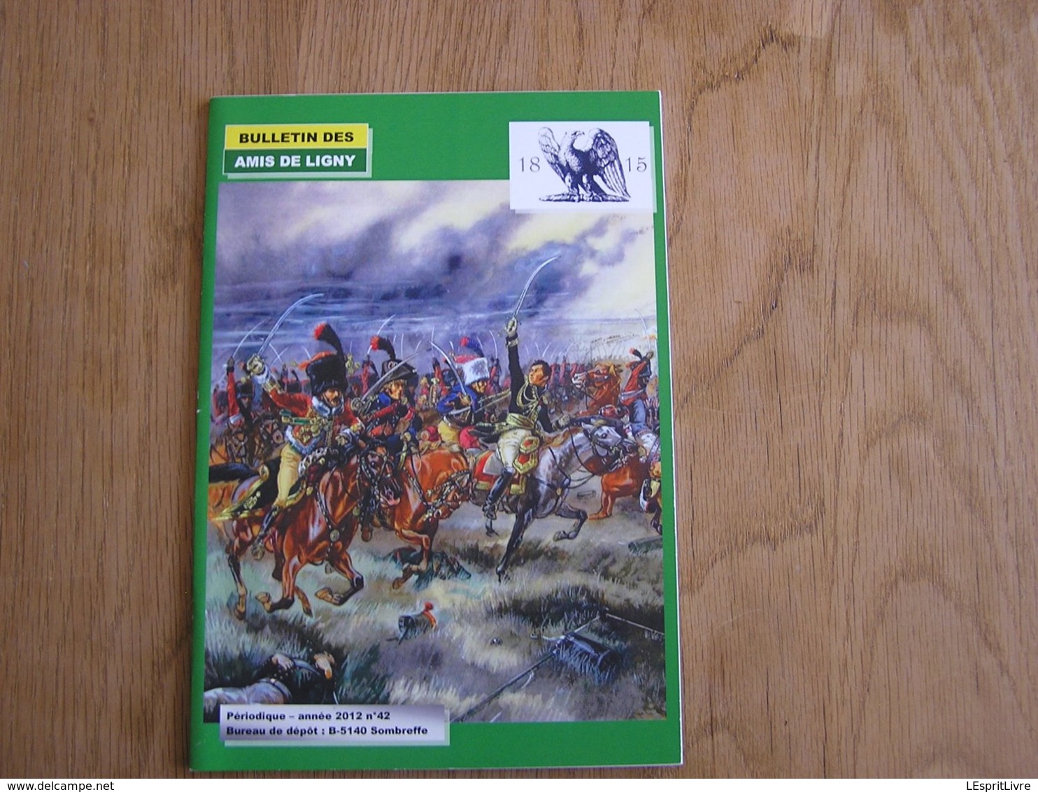 BULLETIN DES AMIS DE LIGNY N° 42 Histoire 1er EMPIRE 1815 Napoléon Voltigeur Français Waterloo Goswin De Stassart Baron - Geschiedenis