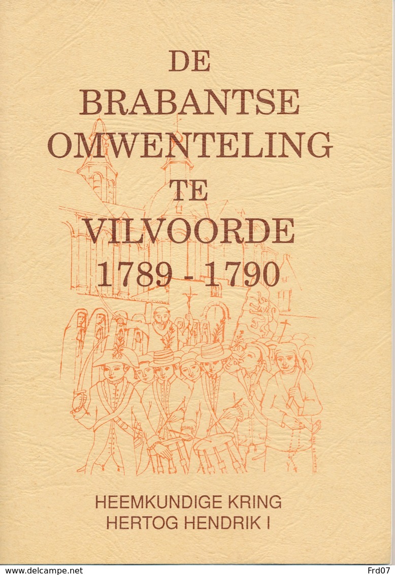 Vilvoorde – De Brabantse Ontwenteling Te Vilvoorde 1789-1790 – Dr A.L.E. Verheyden - Geschichte