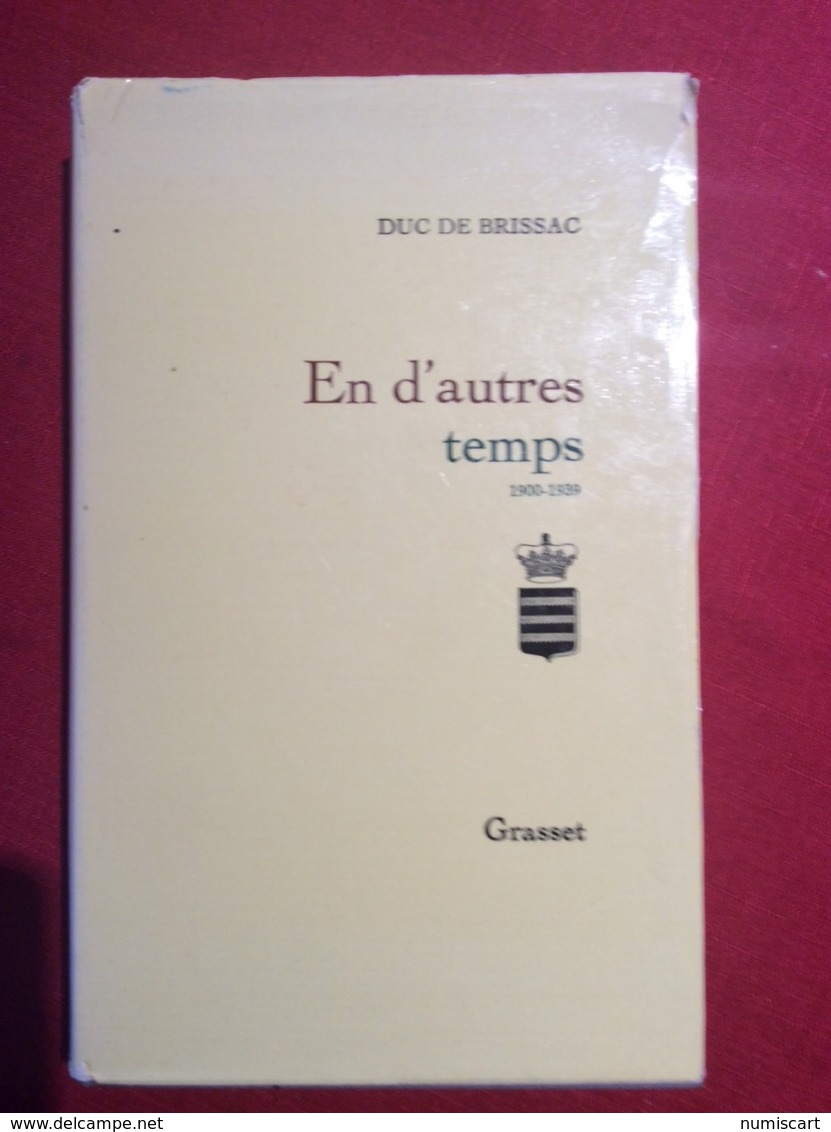 Brissac «  En D Autres Temps » 1900/1939 Duc De Brissac édition Grasset 455 Pages - Autres & Non Classés