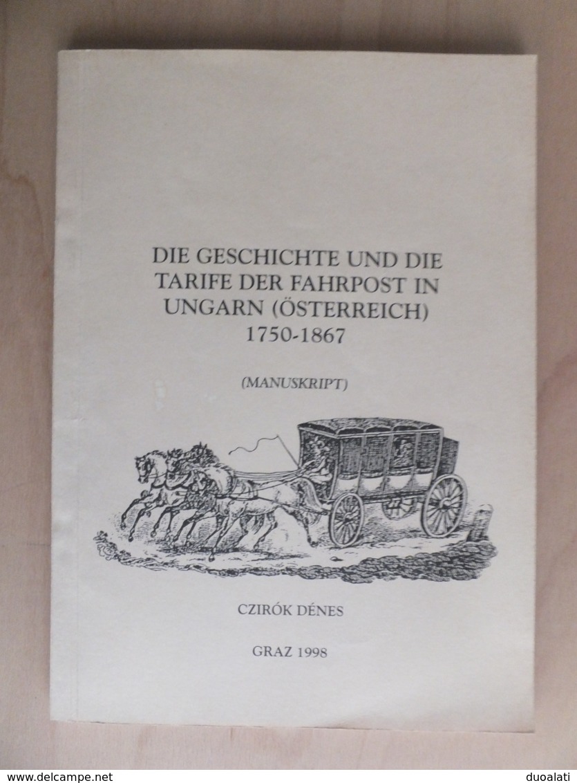 Austria 1998 Czirók Dénes Die Geschichte Und Die Tarife Der Fahrpost In Ungarn (Österreich) 1750 - 1867 Hungary - Colonie E Uffici All'estero