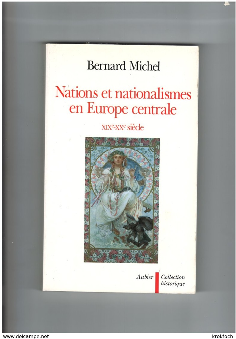 Nations & Nationalisme En Europe Centrale XIXème & XXème - Bernard Michel - Aubier 1995 - 320 Pages - History