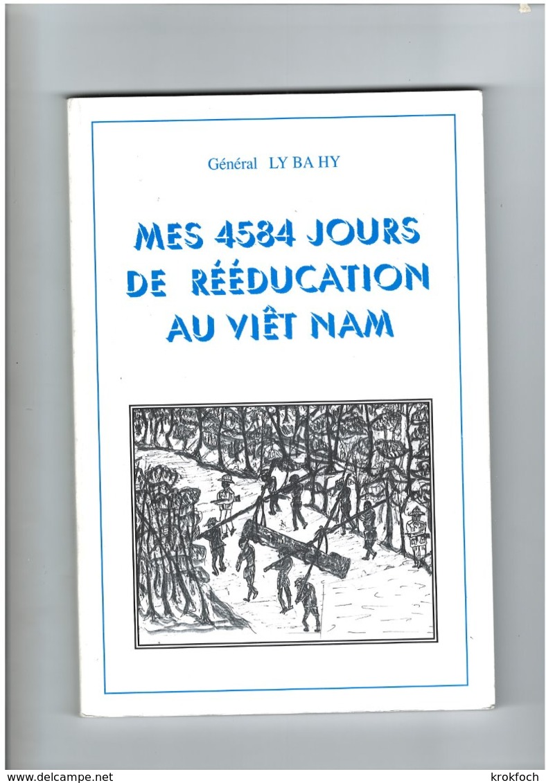 Mes 4584 Jours De Rééducation Au Viet-Nam (13 Ans) - Général LY BA HY - 190 Pages - Indochine - 1994 - History