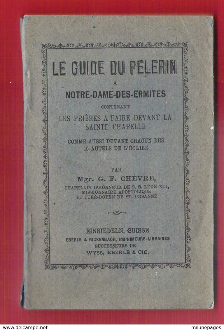 Le Guide Du Pélerin à Notre-Dame-Des-Ermites à EISIEDELN En Suisse Par Mgr Chèvre 1892 - Viaggi