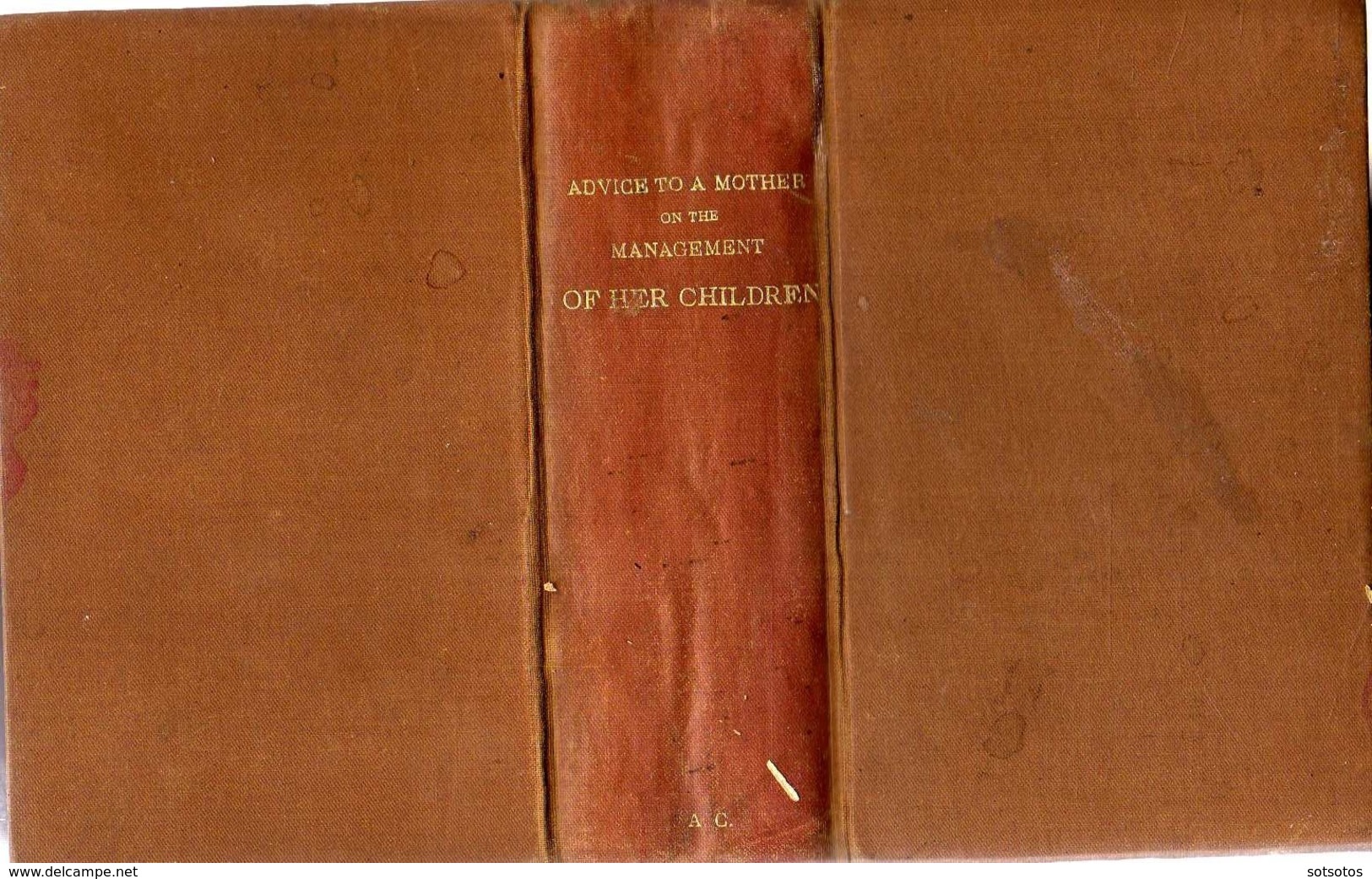 TWO BOOKS In One Volume: 1.- Advice TO A Mother On The Management Of Her Children, 326 Pgs  And 2.- Advice To A Wifeon T - 1850-1899