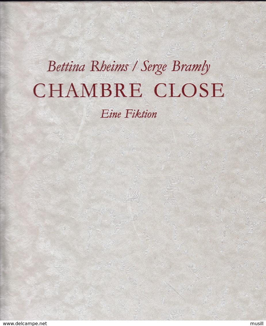 Chambre Close. Photographies De Bettina Rheims, Texte De Serge Bramly. - Fotografía