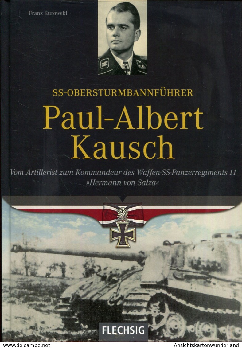 SS-Obersturmbannführer Paul-Albert Kausch - Vom Artillerist Zum Kommandeur Des Waffen-SS-Panzerregiments "Hermann Von Sa - Tedesco