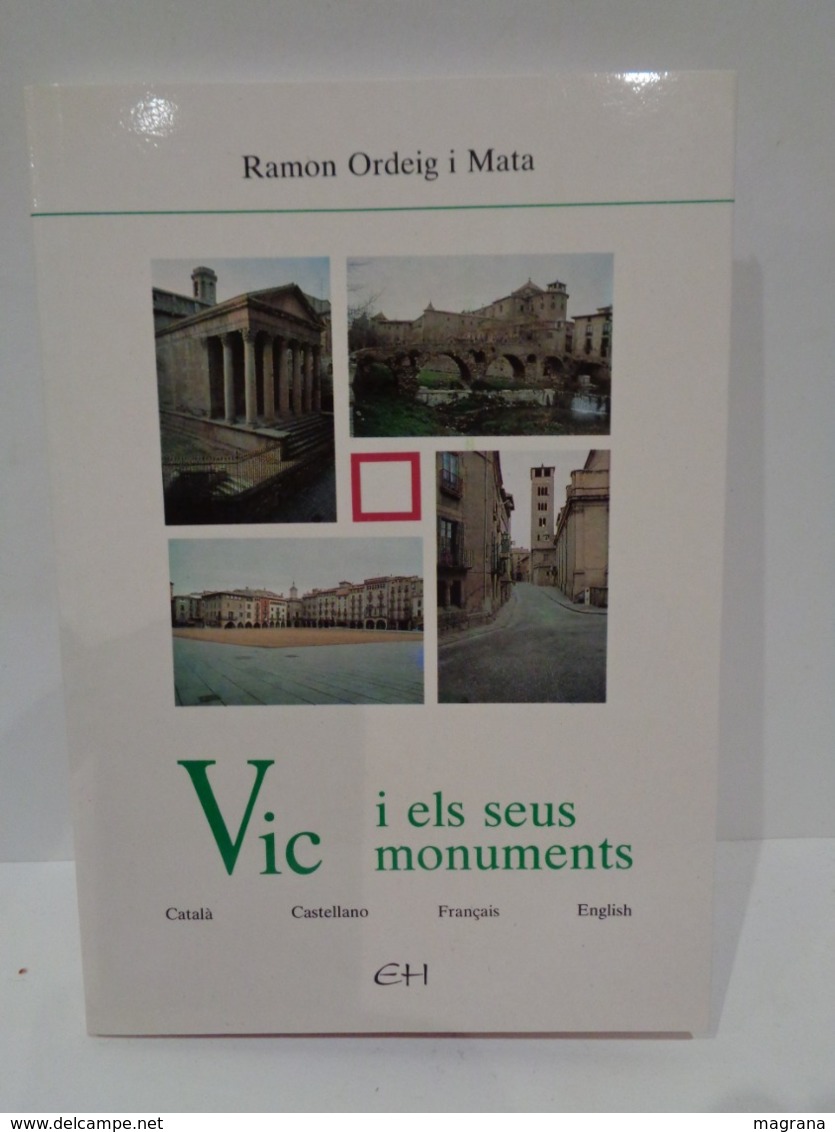 Vic I Els Seus Monuments. Guia Itinerària. Ramon Ordeig Mata. Any 1993. 153 Pp. - Historia Y Arte