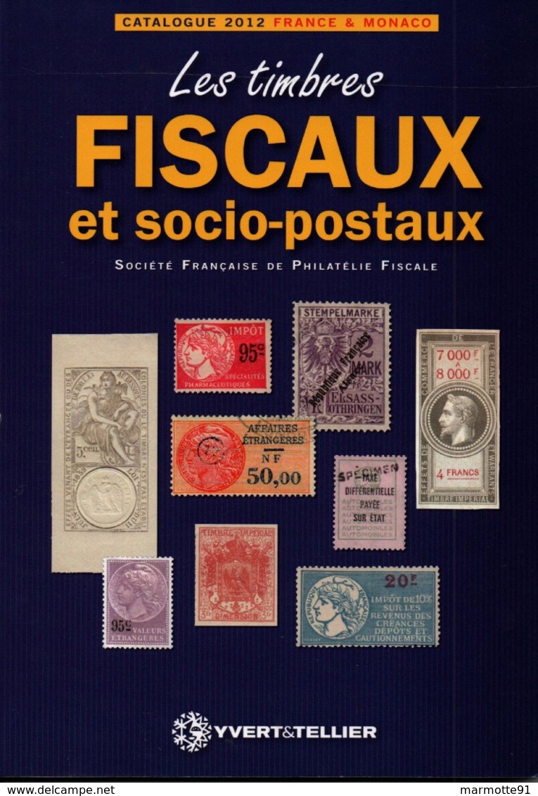 LES TIMBRES FISCAUX ET SOCIO POSTAUX FRANCE MONACO CATALOGUE 2012 - France