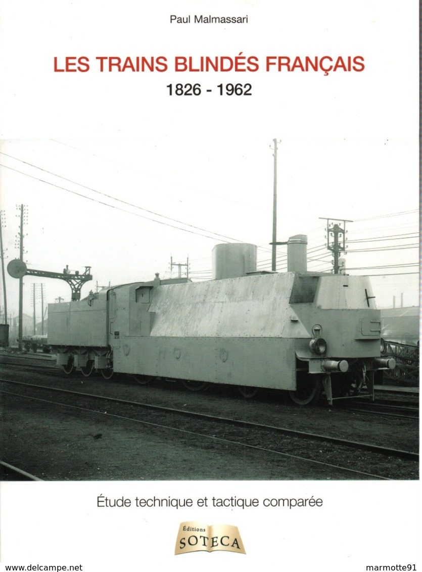 LES TRAINS BLINDES FRANCAIS 1826 1962 GUERRE FERROVIAIRE TECHNIQUE TACTIQUE - Français