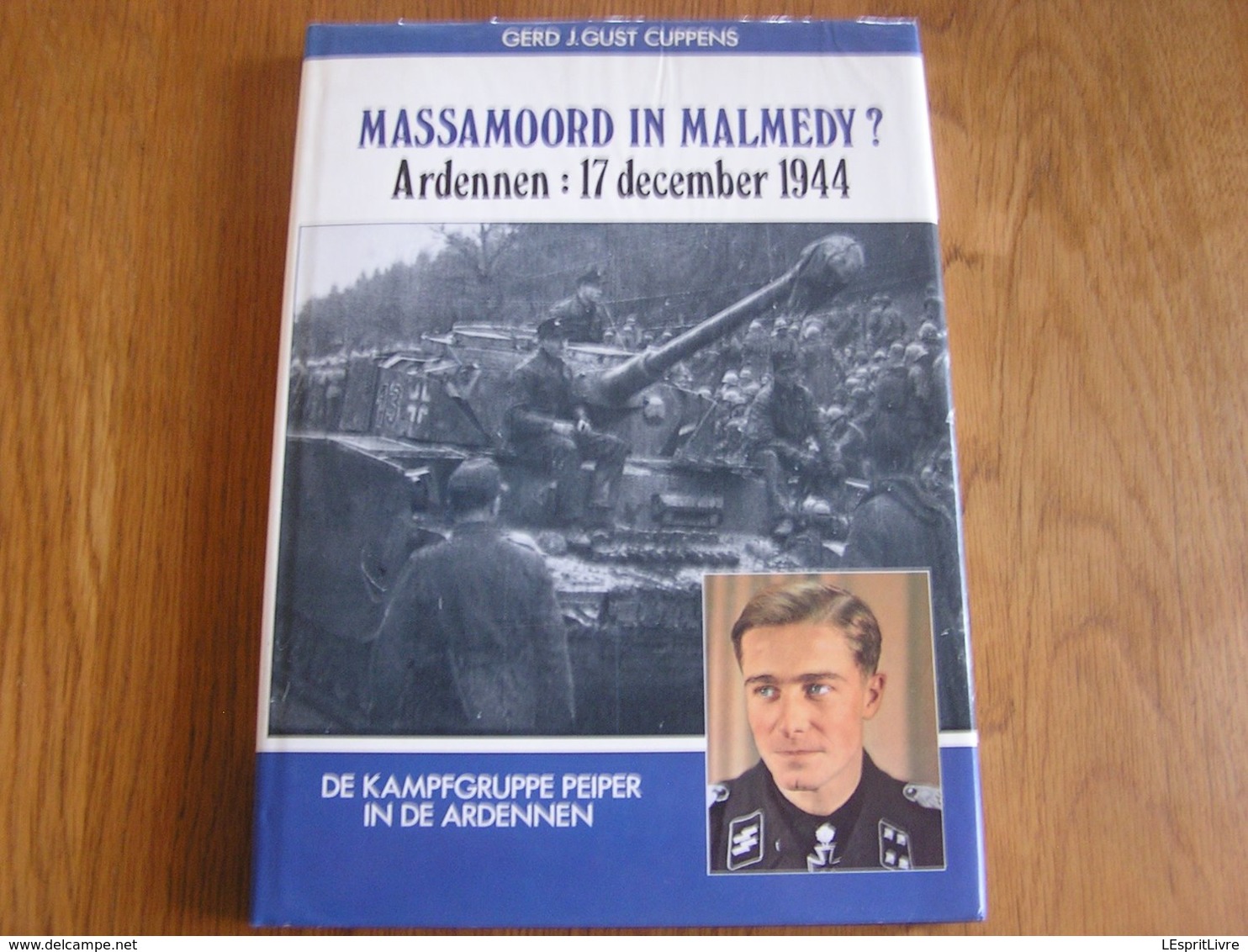 MASSAMOORD IN MALMEDY Ardennen 1944 Cuppens Régionalisme Guerre 40 45 Massacre à Malmédy 1944 Peiper Bataille Waffen SS - Guerra 1939-45