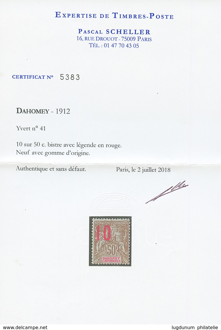 DAHOMEY : 10 S/ 50c Légende Rouge (n°41) Neuf *. Cote 1250€. Tirage 450. Certificat SCHELLER. Superbe. - Autres & Non Classés