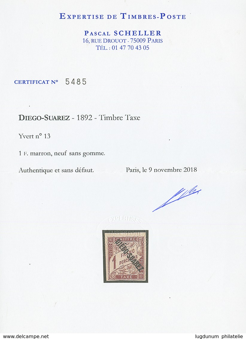 DIEGO-SUAREZ : TAXE 1F (n°13) Neuf (*). Cote 3250€. Signé BRUN. Certificat SCHELLER. Superbe. - Autres & Non Classés