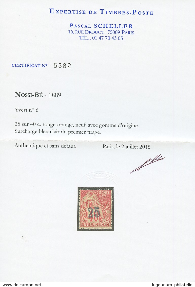 NOSSI-BE : 25 S/ 40c (n°6) Neuf *. 1er Tirage. Cote 3000€. Signé BRUN + CALVES & Certificat SCHELLER (2018). Rare. TTB. - Altri & Non Classificati