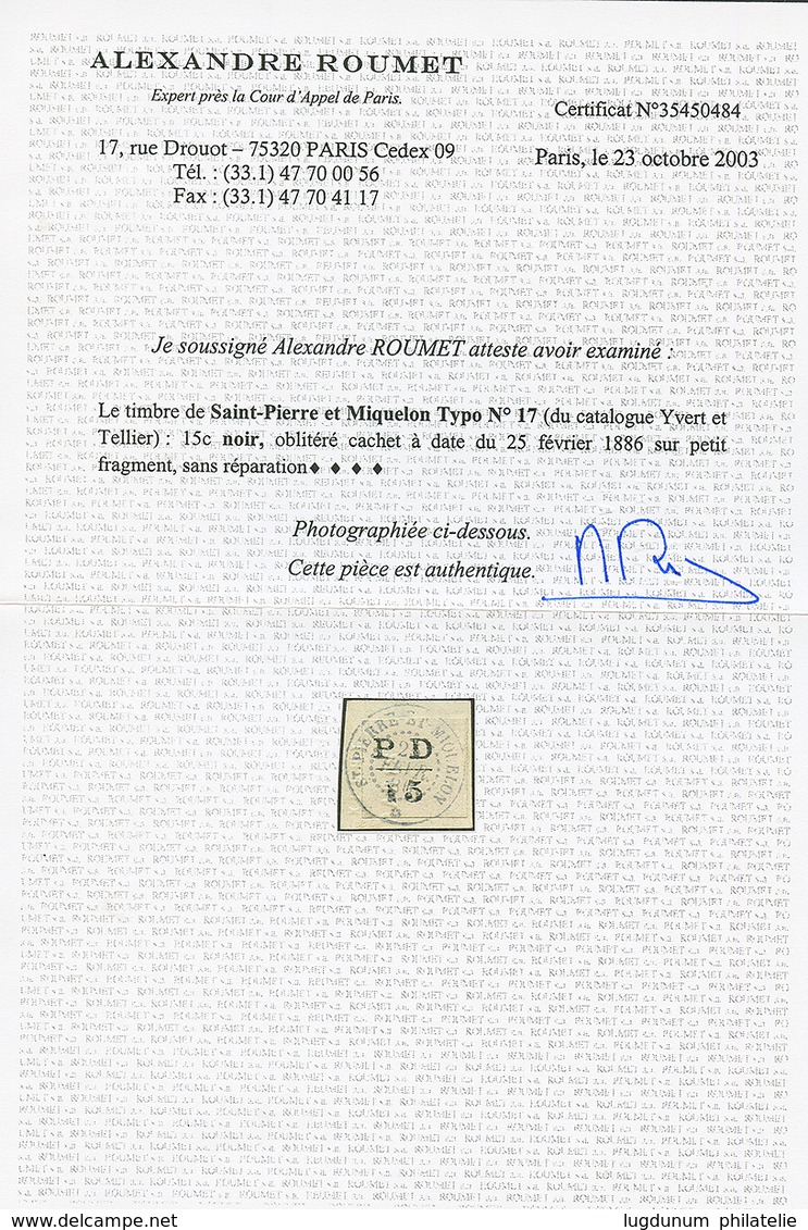 ST PIERRE ET MIQUELON - Emission Provisoire : 15c (n°17) Obl. Sur Fragment. Cote 1500€. Certificat ROUMET (2003). Superb - Sonstige & Ohne Zuordnung