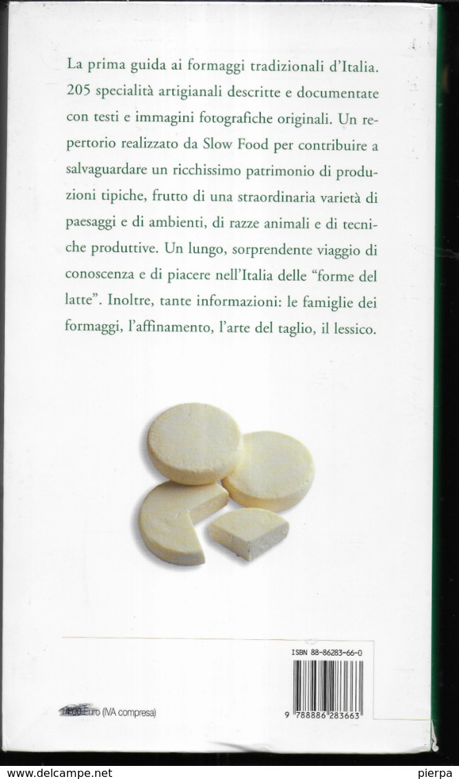 FORMAGGI D'ITALIA - GUIDA AI FORMAGGI ITALIANI - SLOW FOOD EDITORE 2002 - PAG 309 - USATO COME NUOVO - 12,50X22 - House & Kitchen