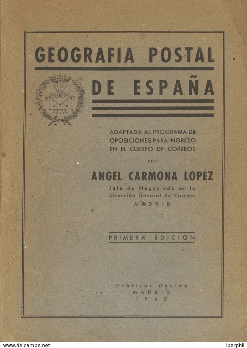 1940. GEOGRAFIA POSTAL DE ESPAÑA. Angel Carmona López. Gráficas Uquina. Madrid, 1940. - Sonstige & Ohne Zuordnung