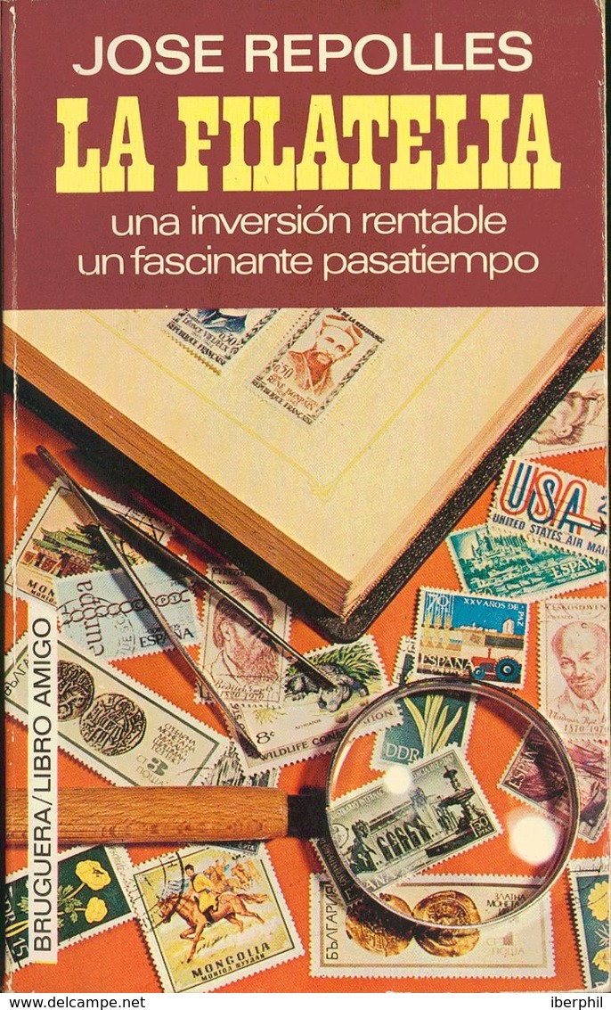 1972. LA FILATELIA. UNA INVERSION RENTABLE, UN FASCINANTE PASATIEMPO (curiosísimo Anecdotario). José Repollés. Edición B - Autres & Non Classés