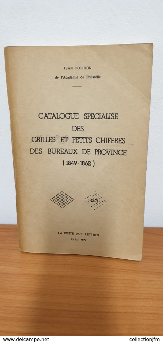 CATALOGUE GRILLES ET PETITS CHIFFRES DES BUREAUX DE PROVINCE 1849-1862 / J.POTHION 1974 - Frankrijk