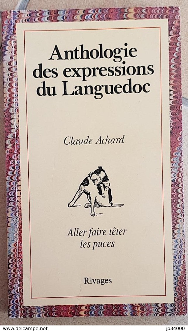 ANTHOLOGIE DES EXPRESSIONS DU LANGUEDOC Par Claude Achard, Rivages 1987 - Languedoc-Roussillon