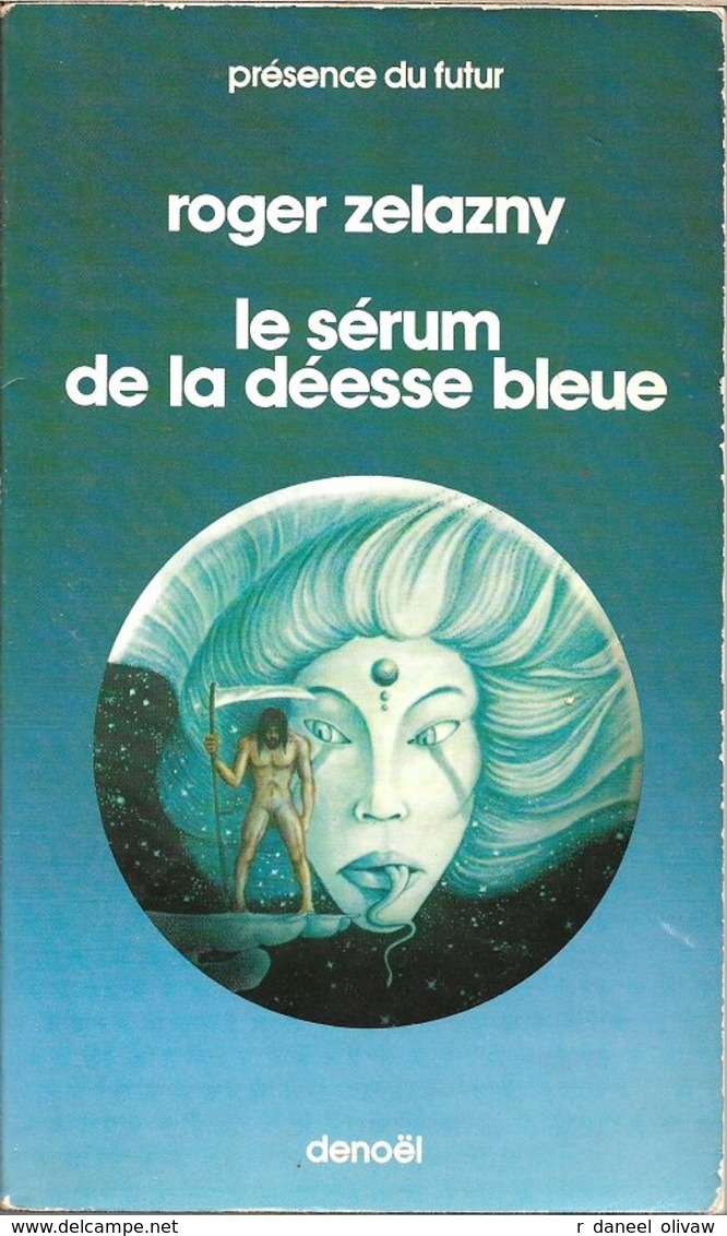 PDF 205 - ZELAZNY, Roger - Le Sérum De La Déesse Bleue (BE+) - Présence Du Futur