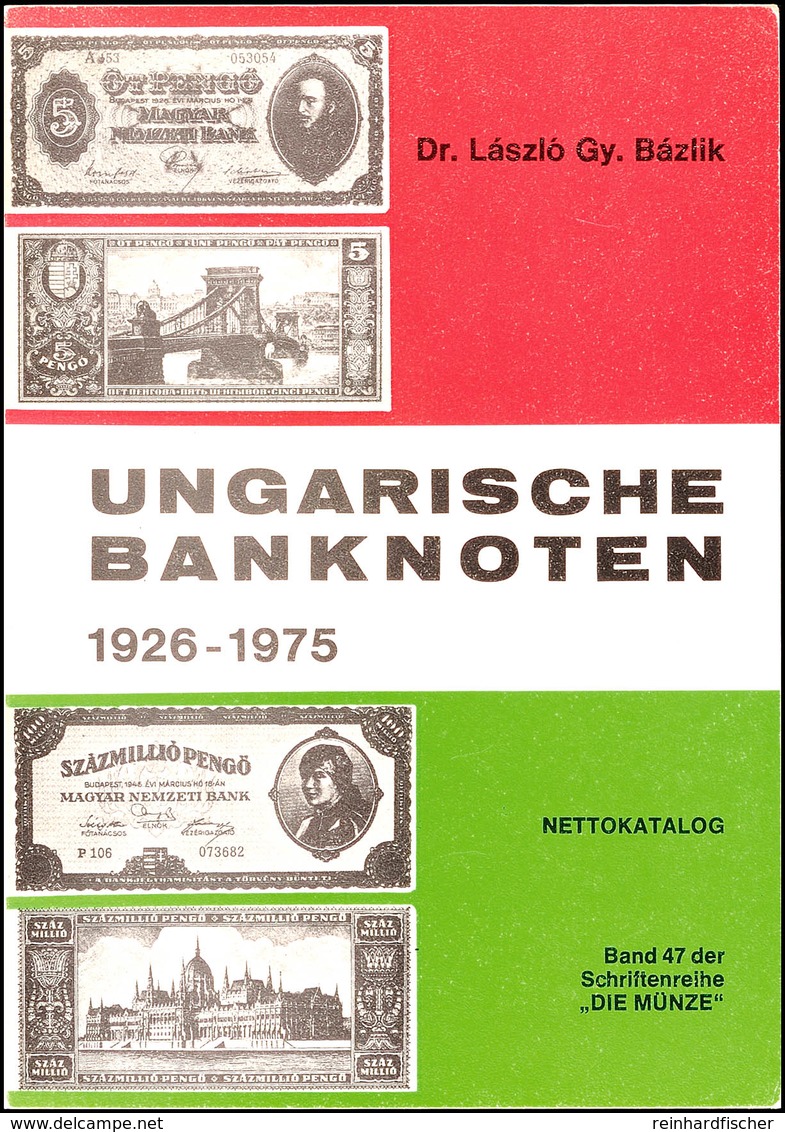 Bazlik: Ungarische Banknoten 1926/1975, Einige Abb. U. Alle Scheine In 6 Versch. Qualitäten Bewertet, Ausg. 1974, 78 S., - Sonstige & Ohne Zuordnung