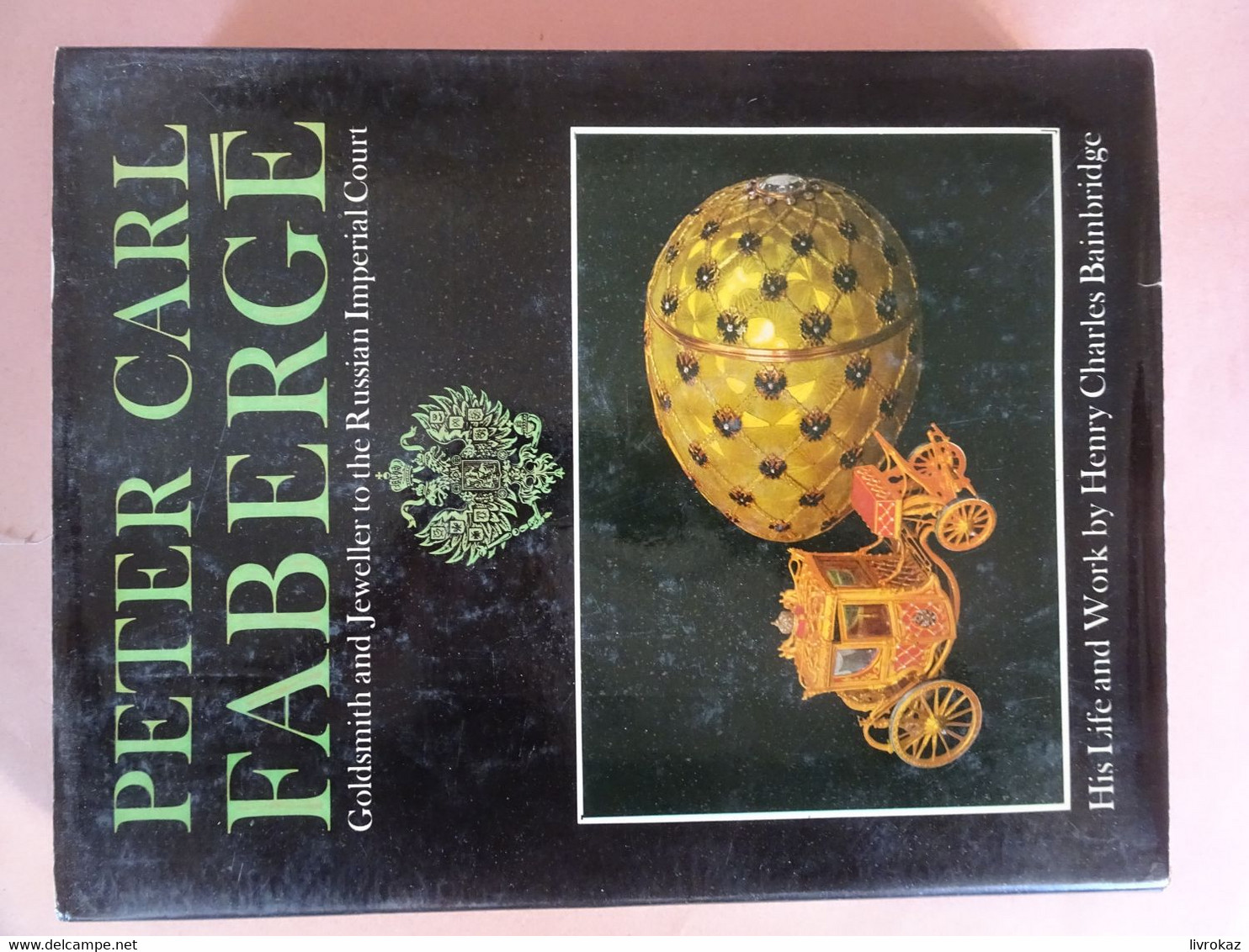 Peter Carl Fabergé Goldsmith And Jeweller To The Russian Imperial Court, His Life And Work By H. C. Bainbridge, 1968 - Autres & Non Classés