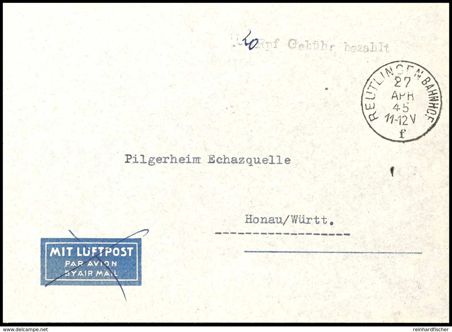 REUTLINGEN: " '20' Rpf Gebühr Bezahlt" Auf Brief Von K1 "REUTLINGEN 27 APR 45" Nach Hanau, Sehr Seltener Beleg, Der Post - Sonstige & Ohne Zuordnung