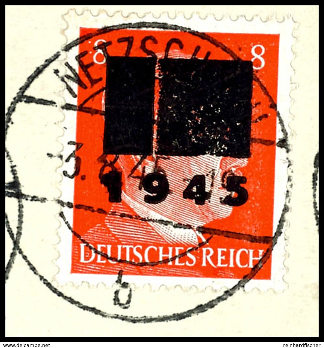 8 Pfg Hitler Mit Aufdruck In Type IIa, Gestempelt "Netzschkau 3.8.45" Auf Briefstück, Gepr. Opitz, Mi. 160.-, Katalog: 6 - Other & Unclassified