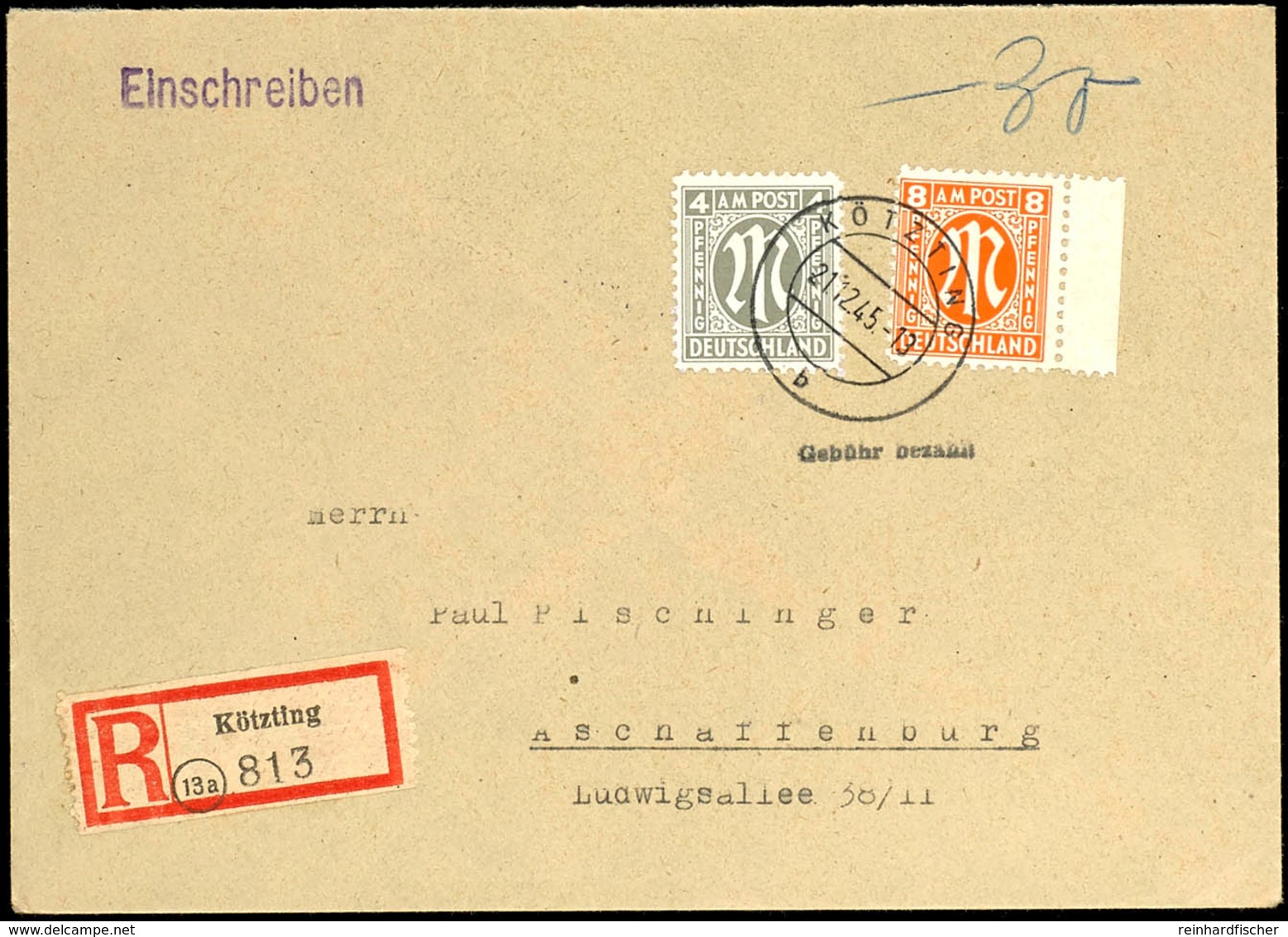 4 Und 8 Pfg. Als Teil-Beifrankatur Auf R-Brief Von "KÖTZTING 21.12.45" Mit "Gebühr Bezahlt". Stempel Nach Aschaffenburg  - Other & Unclassified