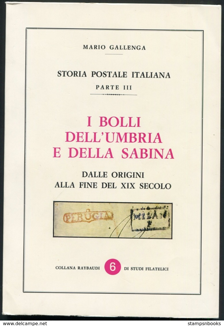 GALLENGA. Storia Postale Italiana, Parte III. I Bolli Dell'Umbria E Della Sabina. Dalle Origini Alla Fine Del XIX Secolo - Philately And Postal History