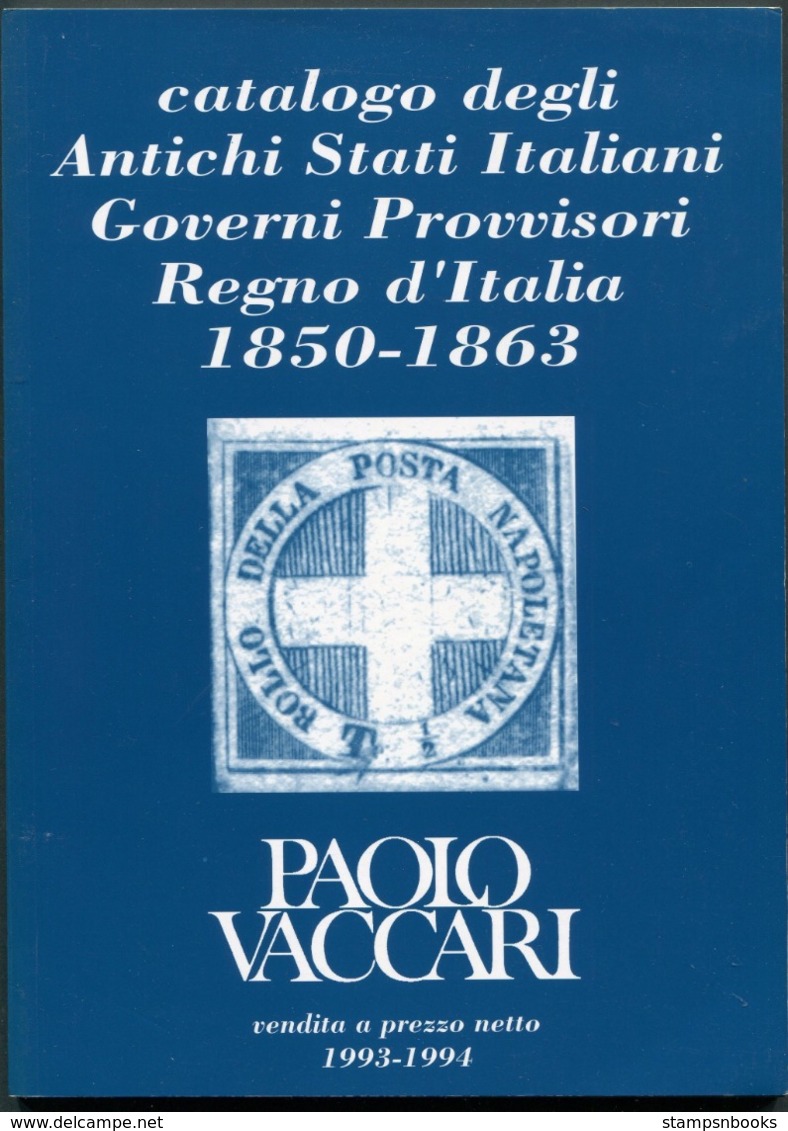 Catalogo Degli Antichi Stati Italiani Governi Provvisori Regno D'italia 1850-1863. Paolo Vaccari (1993-1994) . Italy - Italy