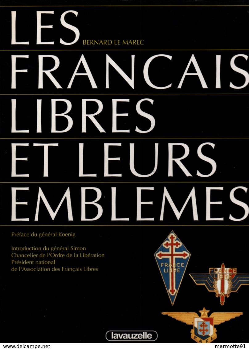 LES FRANCAIS LIBRES ET LEURS EMBLEMES FFL FAFL FNFL GUIDE COLLECTION INSIGNE PAR B. LE MAREC - 1939-45