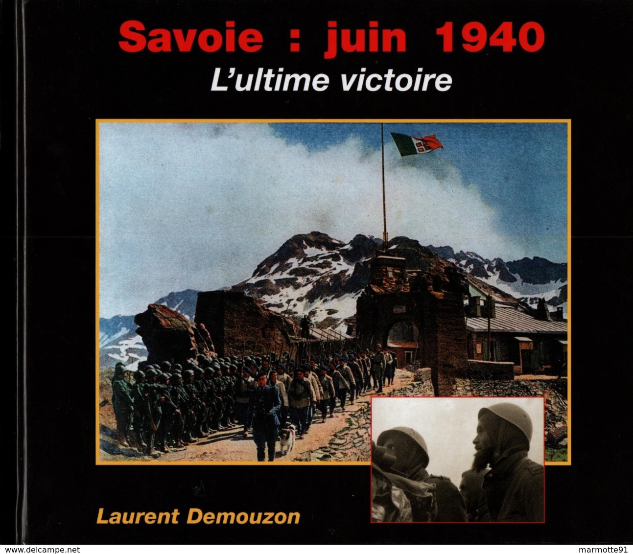 SAVOIE : JUIN 1940  L ULTIME VICTOIRE  PAR L. DEMOUZON - 1939-45