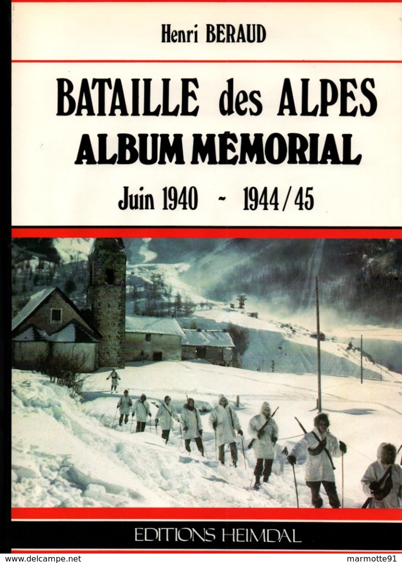 BATAILLE DES ALPES  ALBUM MEMORIAL 1940 1944 1945  HEIMDAL  PAR H. BERAUD - 1939-45