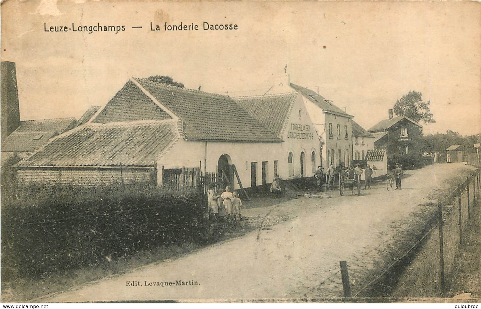 LEUZE LONGCHAMPS LA FONDERIE DACOSSE  EDTION LEVAQUE MARTIN - Leuze-en-Hainaut