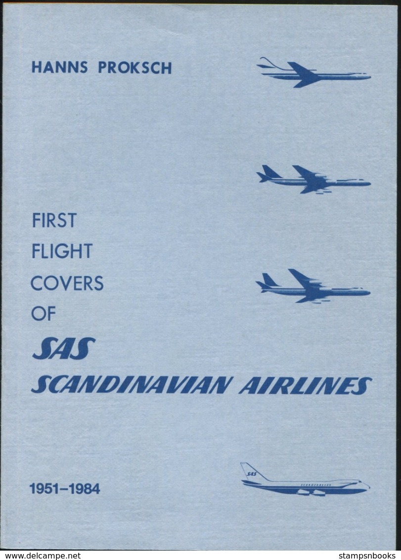 First Flight Covers Of SAS Scandinavian Airlines 1951 - 1984. Hans Proksch. In English - Air Mail And Aviation History