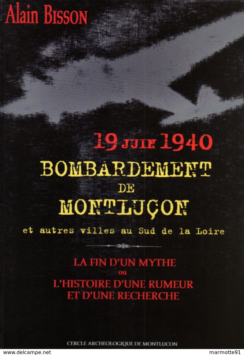 19 JUIN 1940 BOMBARDEMENT DE MONTLUCON ET AUTRES VILLES AU SUD DE LA LOIRE - 1939-45