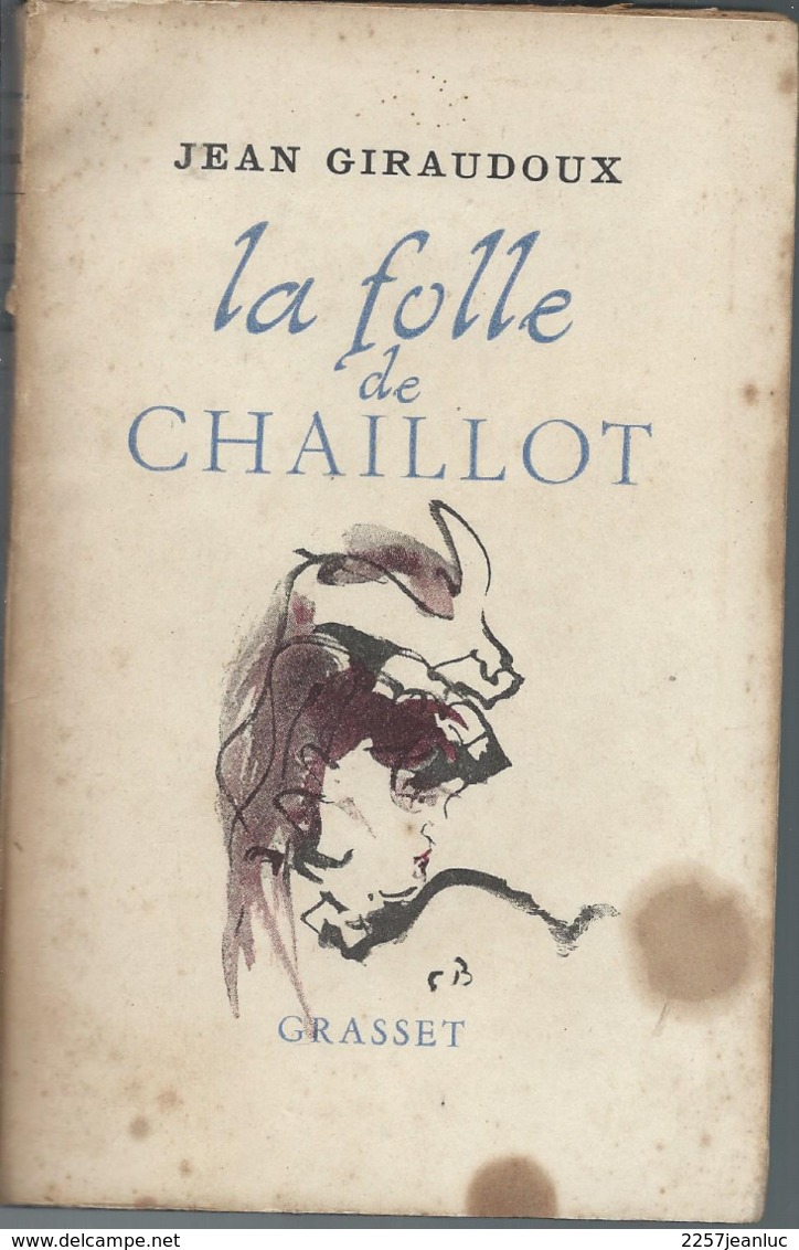 Jean Giraudoux -  La Folle De Chaillot  Editeurs Grasset De 1946 - Altri Classici