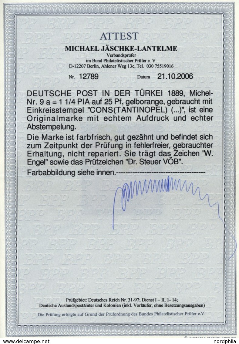 DP TÜRKEI 9a O, 1889, 11/4 PIA. Auf 25 Pf. Gelborange, Pracht, R!, Fotoattest Jäschke-L., Mi. (350.-) - Turquia (oficinas)